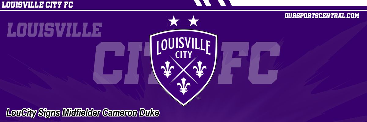 LouCity Signs Midfielder Cameron Duke