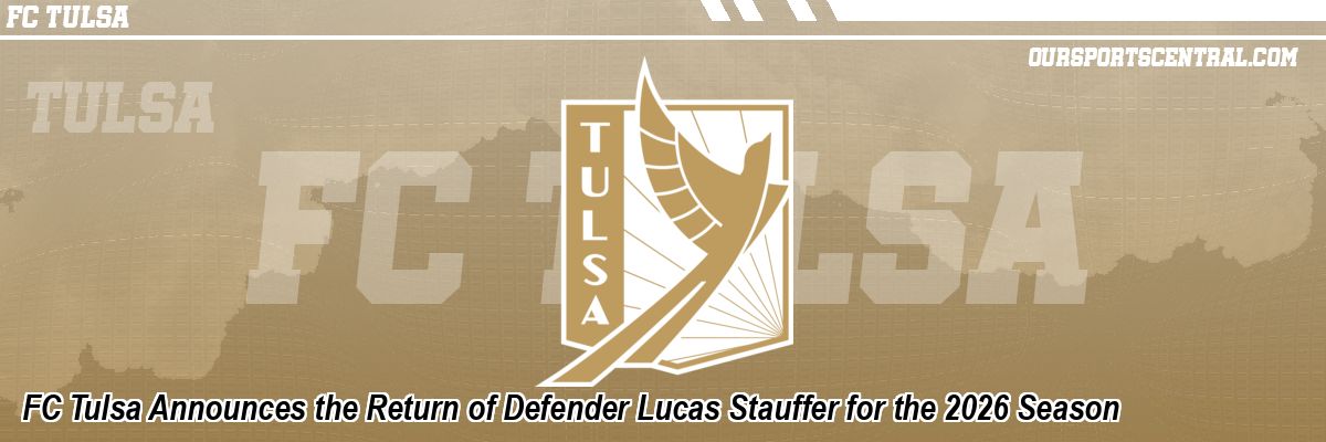 FC Tulsa Announces the Return of Defender Lucas Stauffer for the 2026 Season