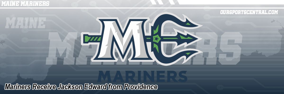 Mariners Receive Jackson Edward from Providence