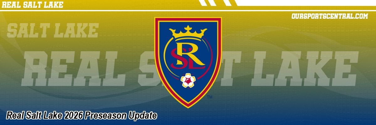 Real Salt Lake 2026 Preseason Update