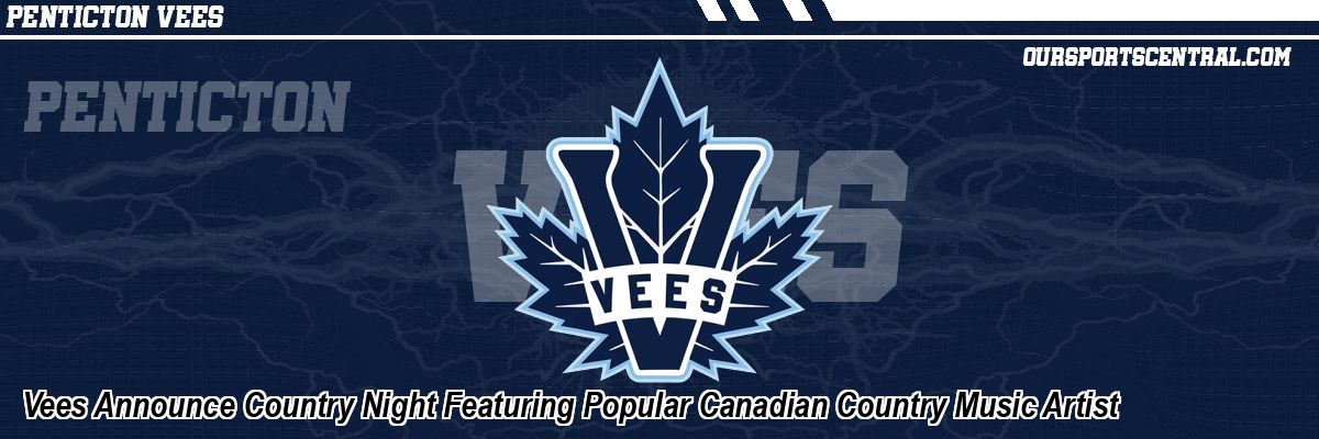 Vees Announce Country Night Featuring Popular Canadian Country Music Artist
