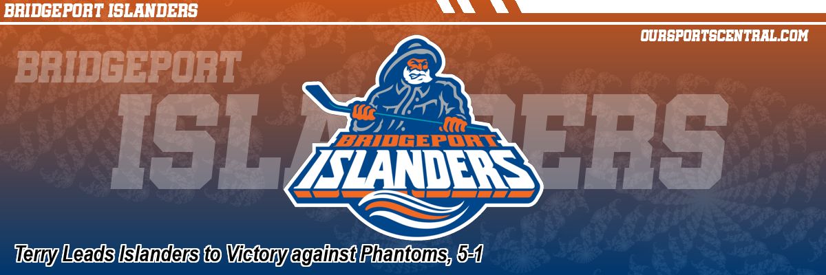 Terry Leads Islanders to Victory against Phantoms, 5-1
