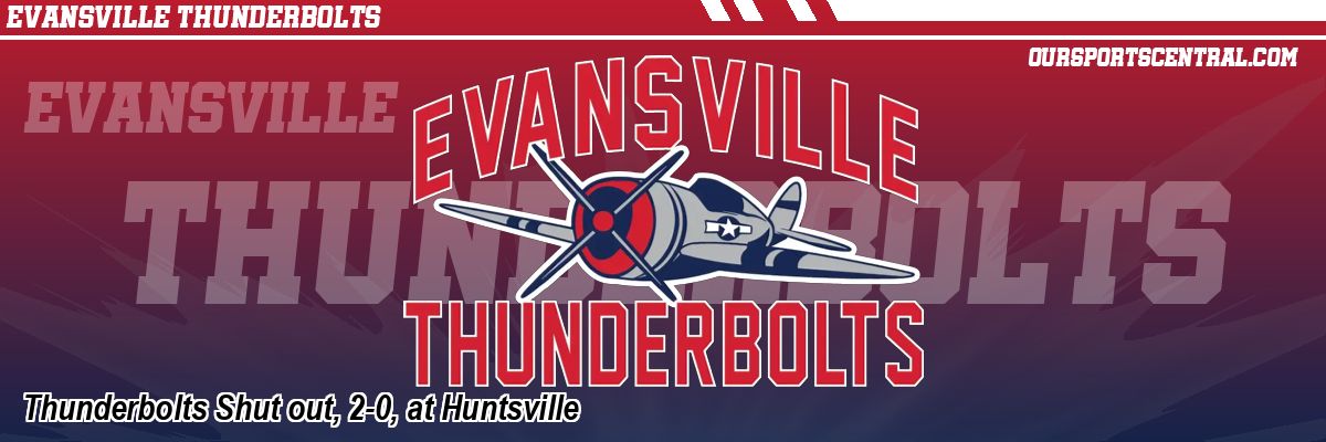 Thunderbolts Shut out, 2-0, at Huntsville