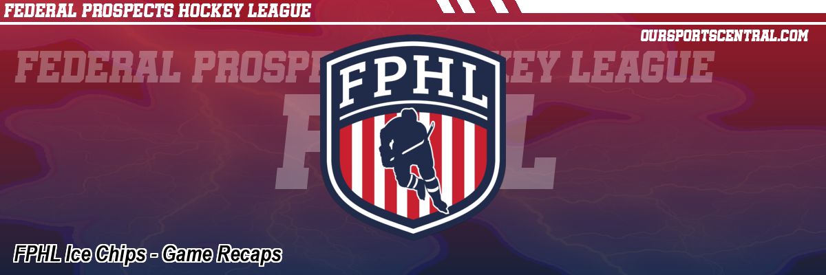 FPHL Ice Chips - Game Recaps