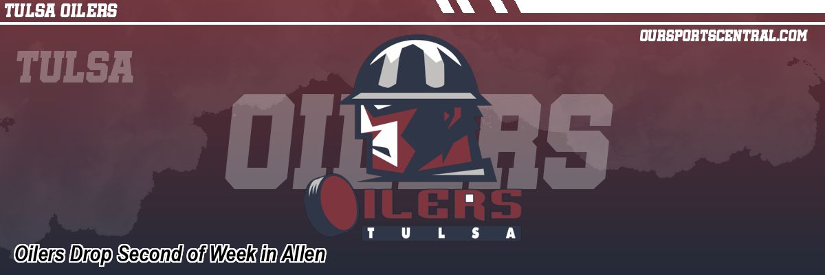 Oilers Drop Second of Week in Allen