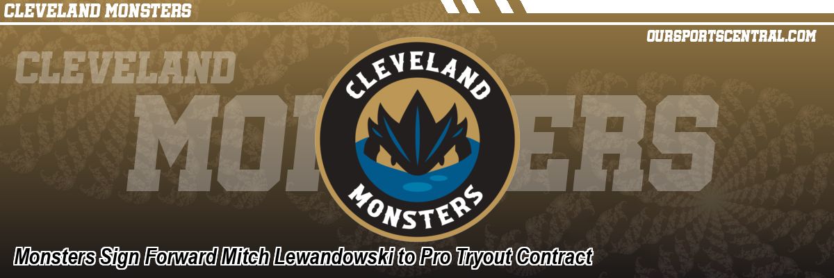 Monsters Sign Forward Mitch Lewandowski to Pro Tryout Contract