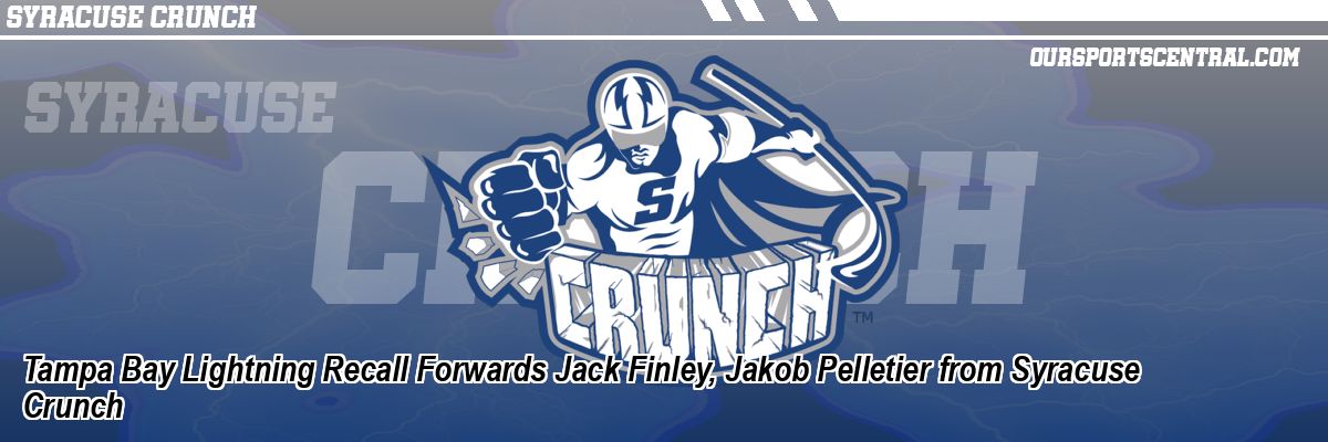 Tampa Bay Lightning Recall Forwards Jack Finley, Jakob Pelletier from Syracuse Crunch