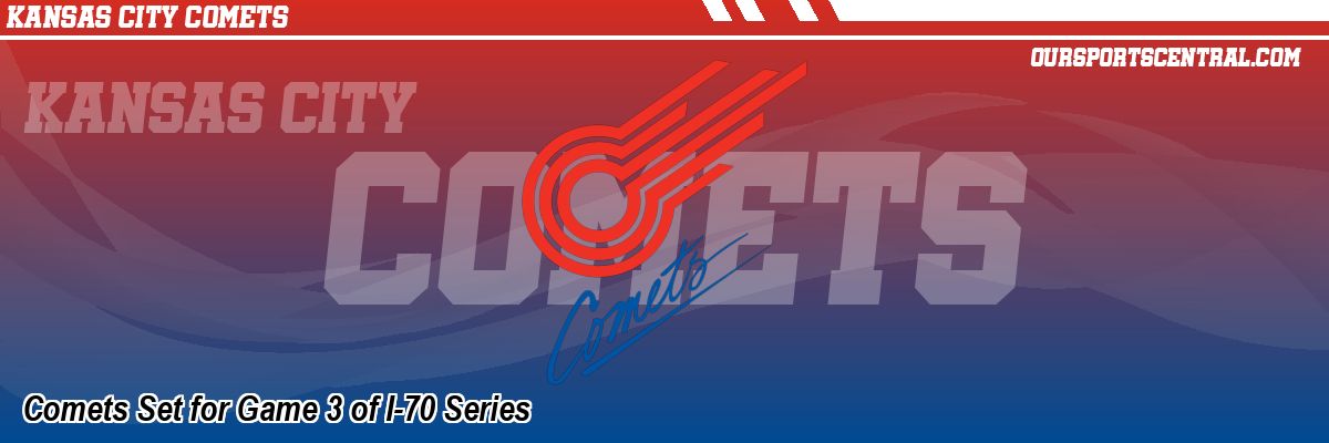 Comets Set for Game 3 of I-70 Series