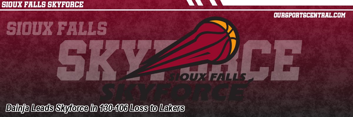 Dainja Leads Skyforce in 130-106 Loss to Lakers