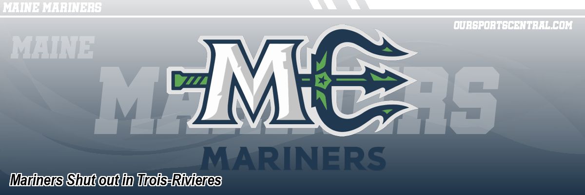 Mariners Shut out in Trois-Rivieres
