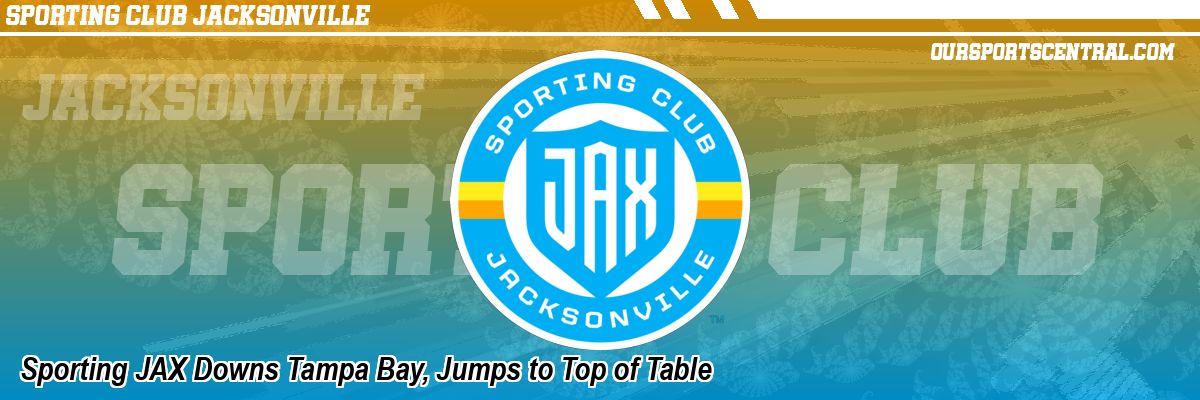 Sporting JAX Downs Tampa Bay, Jumps to Top of Table