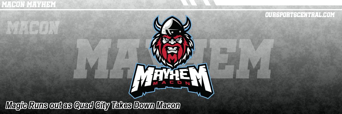 Magic Runs out as Quad City Takes Down Macon