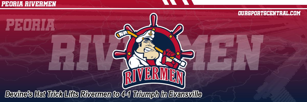 Devine's Hat Trick Lifts Rivermen to 4-1 Triumph in Evansville