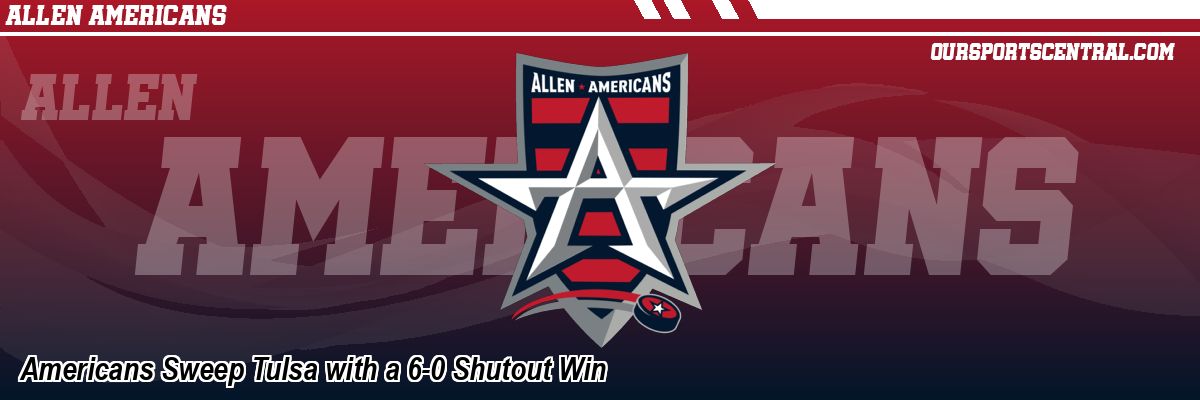 Americans Sweep Tulsa with a 6-0 Shutout Win