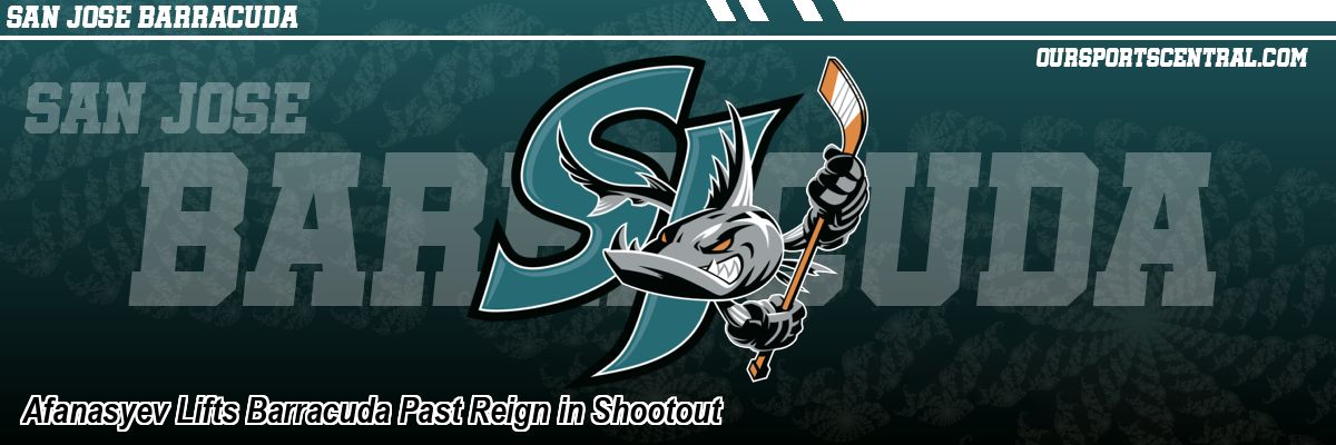 Afanasyev Lifts Barracuda Past Reign in Shootout