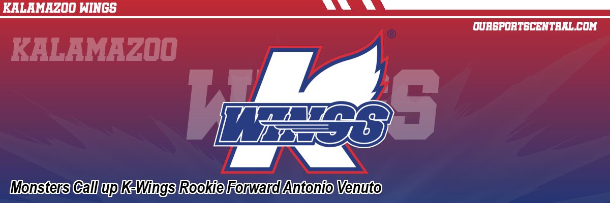 Monsters Call up K-Wings Rookie Forward Antonio Venuto