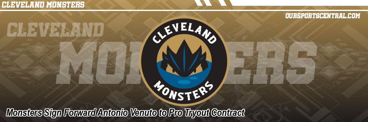 Monsters Sign Forward Antonio Venuto to Pro Tryout Contract