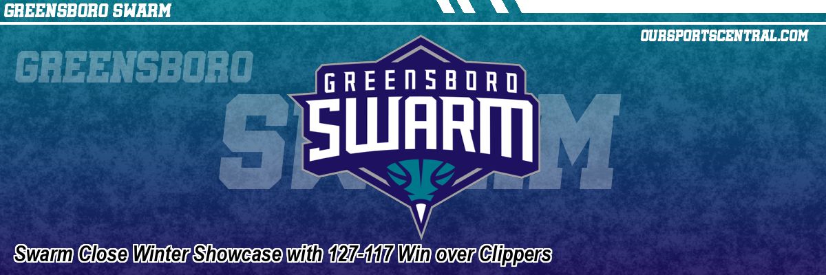 Swarm Close Winter Showcase with 127-117 Win over Clippers