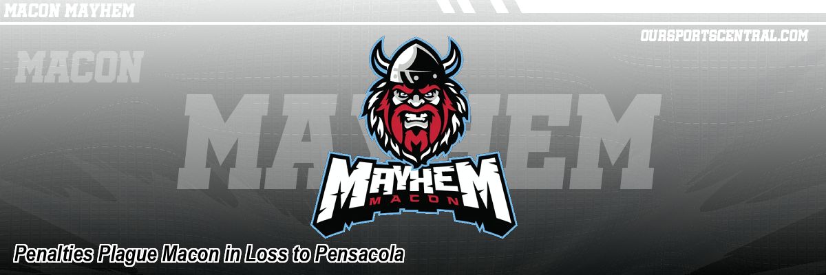 Penalties Plague Macon in Loss to Pensacola