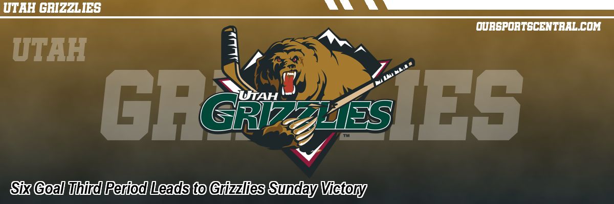 Six Goal Third Period Leads to Grizzlies Sunday Victory