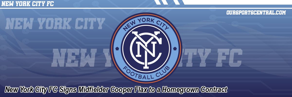 New York City FC Signs Midfielder Cooper Flax to a Homegrown Contract