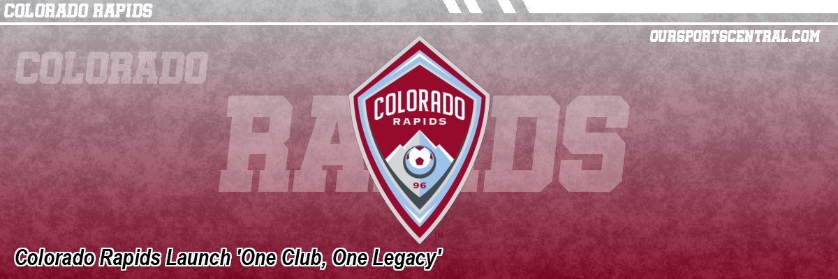 Colorado Rapids Launch 'One Club, One Legacy'
