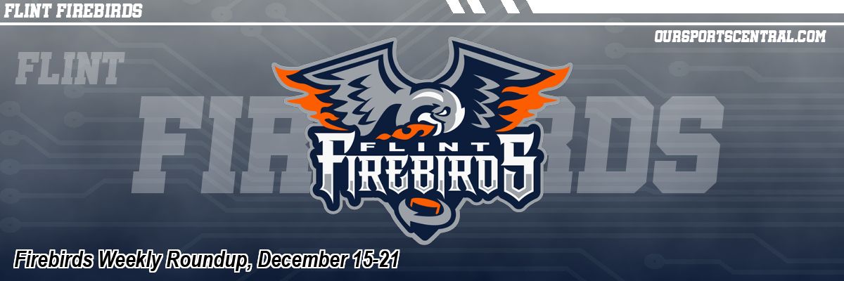 Firebirds Weekly Roundup, December 15-21