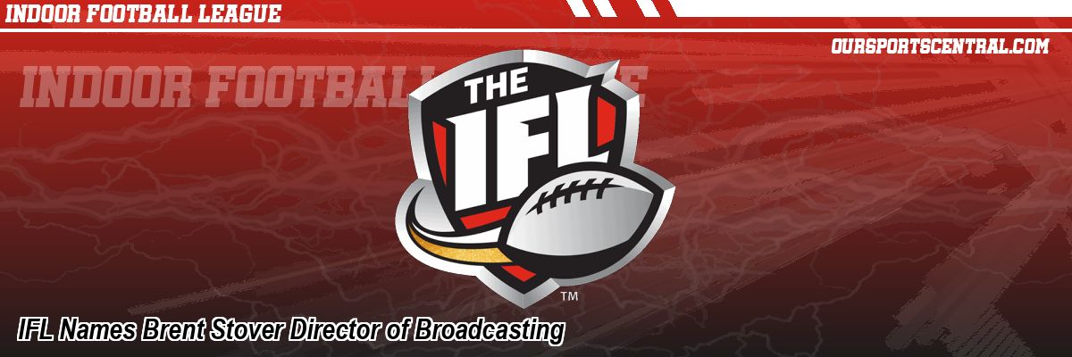 IFL Names Brent Stover Director of Broadcasting