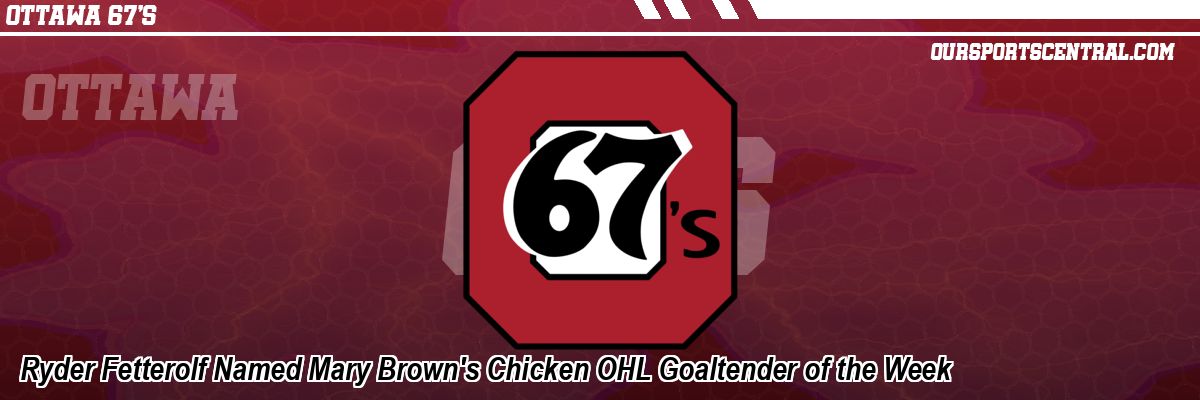 Ryder Fetterolf Named Mary Brown's Chicken OHL Goaltender of the Week