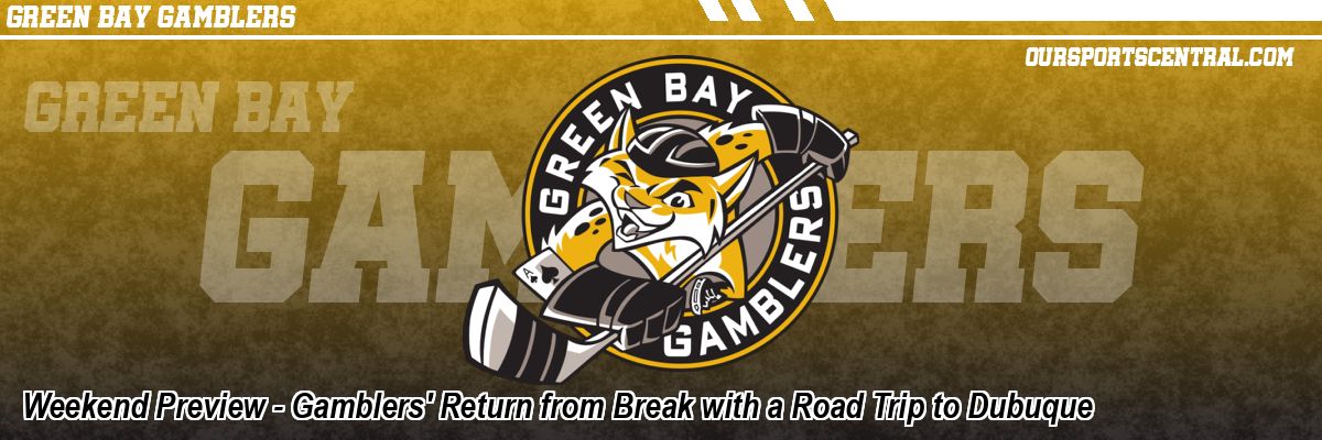 Weekend Preview - Gamblers' Return from Break with a Road Trip to Dubuque