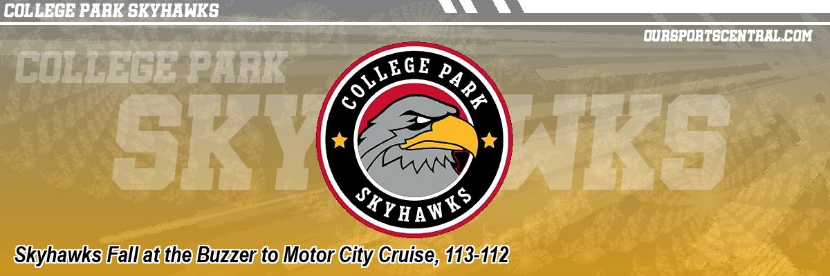 Skyhawks Fall at the Buzzer to Motor City Cruise, 113-112