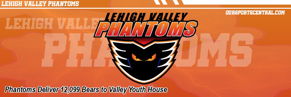 Phantoms Deliver 12,099 Bears to Valley Youth House