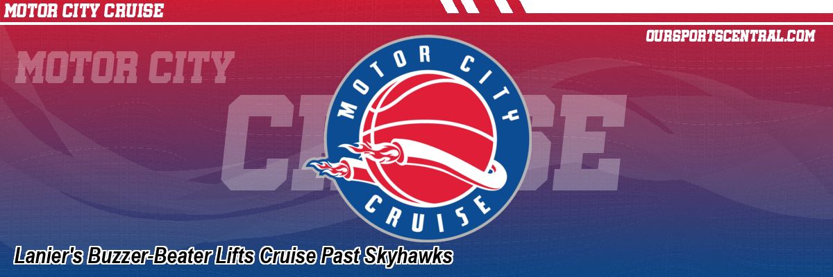 Lanier's Buzzer-Beater Lifts Cruise Past Skyhawks