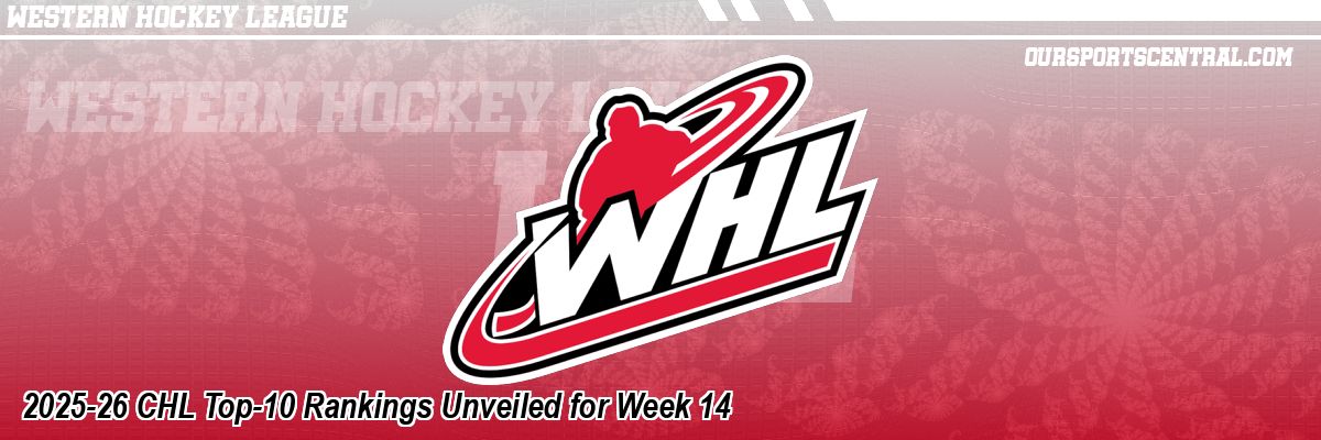 2025-26 CHL Top-10 Rankings Unveiled for Week 14