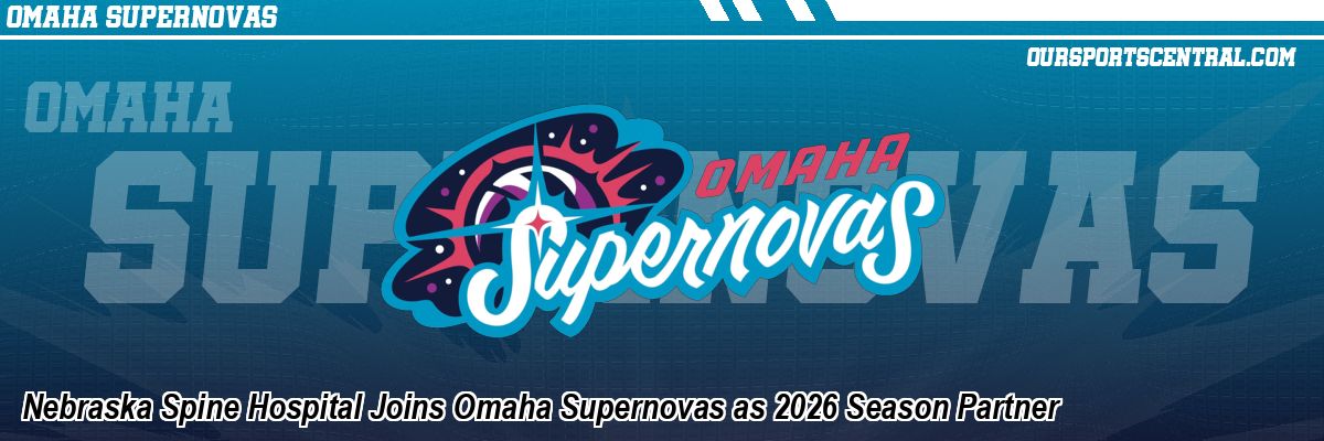 Nebraska Spine Hospital Joins Omaha Supernovas as 2026 Season Partner