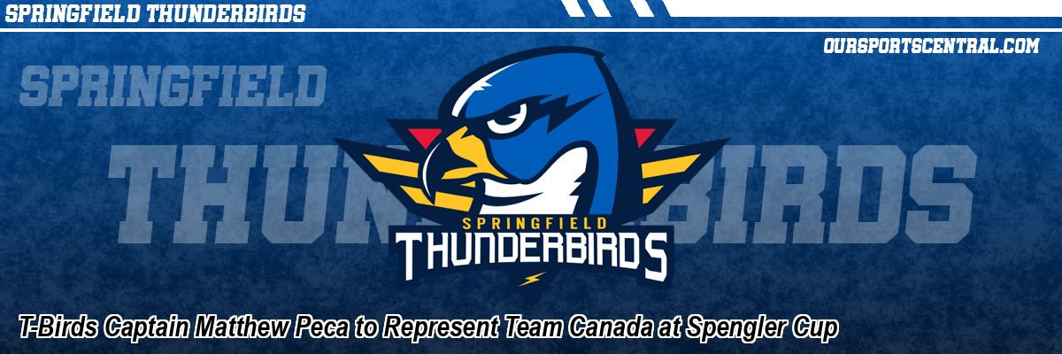 T-Birds Captain Matthew Peca to Represent Team Canada at Spengler Cup