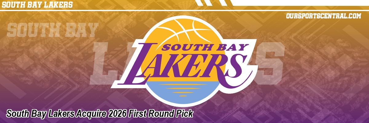 South Bay Lakers Acquire 2026 First Round Pick