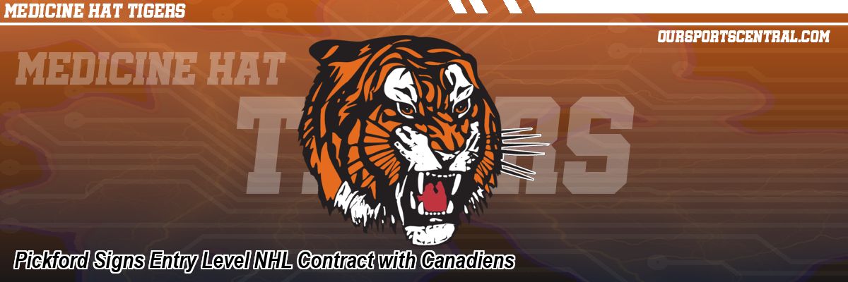 Pickford Signs Entry Level NHL Contract with Canadiens