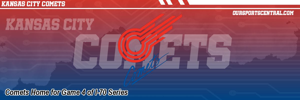 Comets Home for Game 4 of I-70 Series