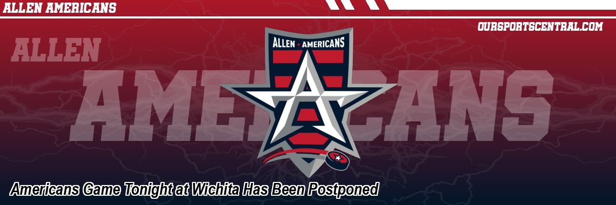 Americans Game Tonight at Wichita Has Been Postponed