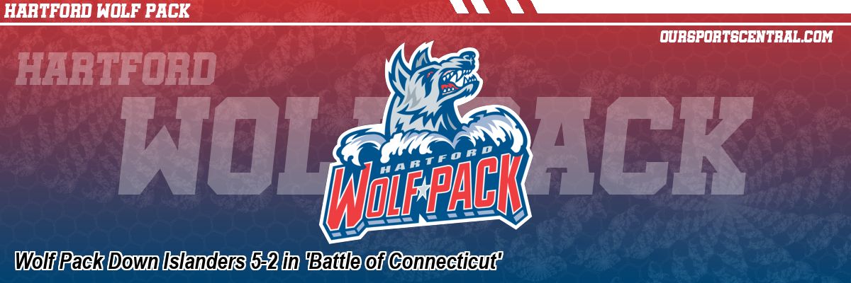 Wolf Pack Down Islanders 5-2 in 'Battle of Connecticut'