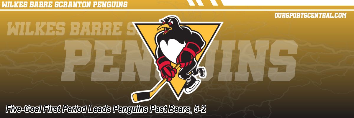 Five-Goal First Period Leads Penguins Past Bears, 5-2