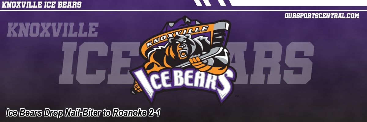 Ice Bears Drop Nail-Biter to Roanoke 2-1