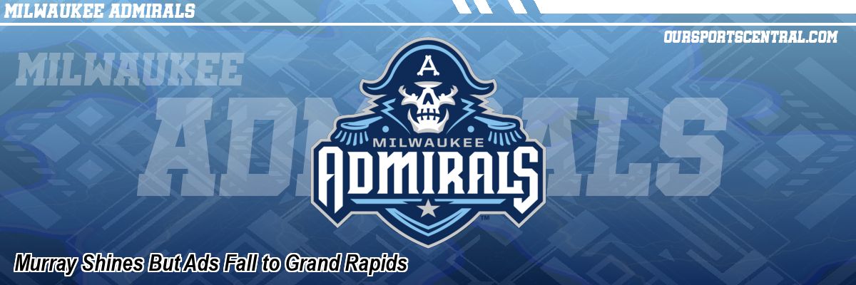 Murray Shines But Ads Fall to Grand Rapids