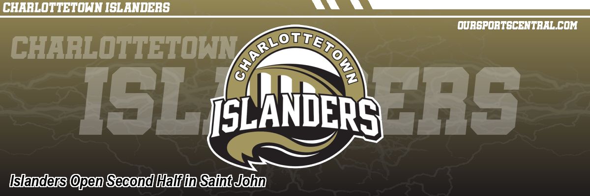 Islanders Open Second Half in Saint John