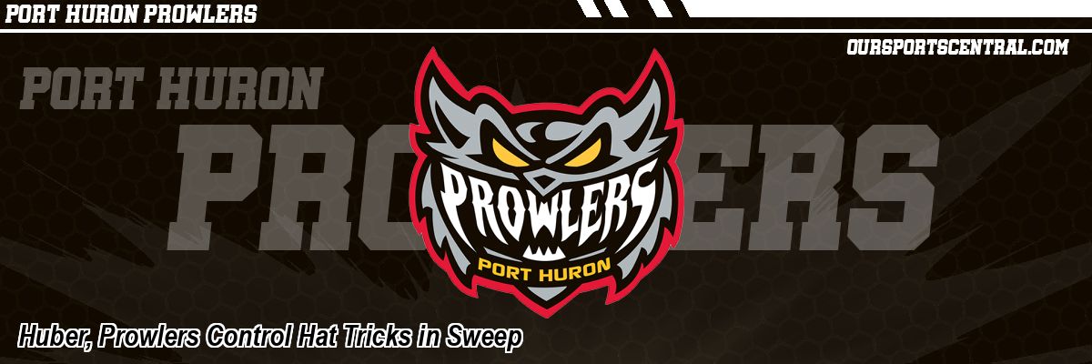 Huber, Prowlers Control Hat Tricks in Sweep
