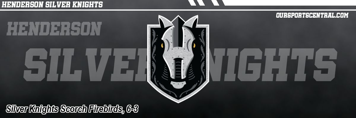 Silver Knights Scorch Firebirds, 6-3