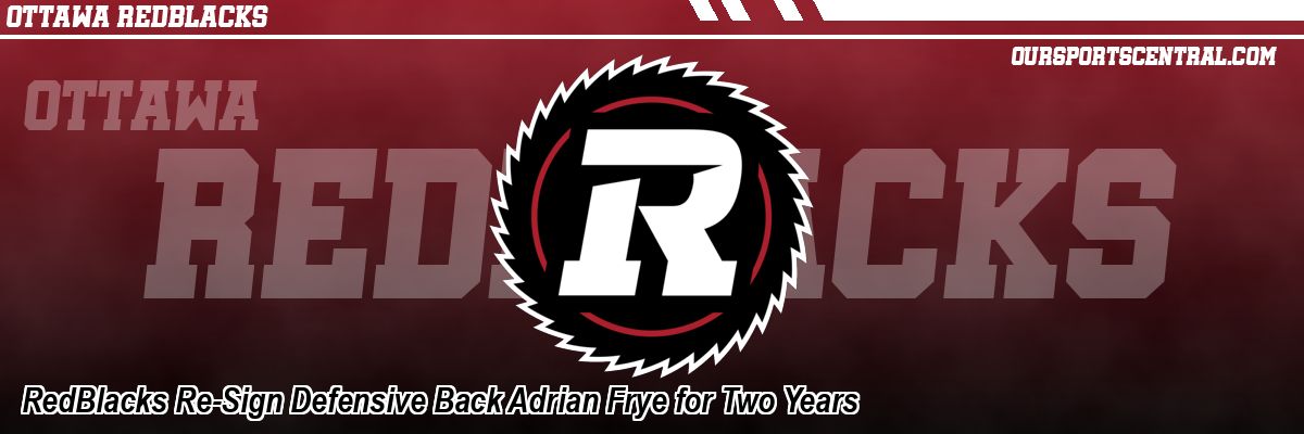 RedBlacks Re-Sign Defensive Back Adrian Frye for Two Years