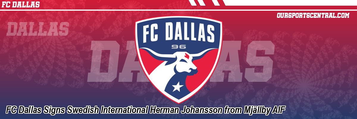 FC Dallas Signs Swedish International Herman Johansson from Mjällby AIF
