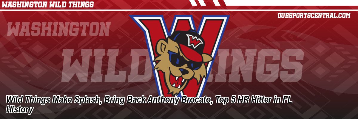 Wild Things Make Splash, Bring Back Anthony Brocato, Top 5 HR Hitter in FL History